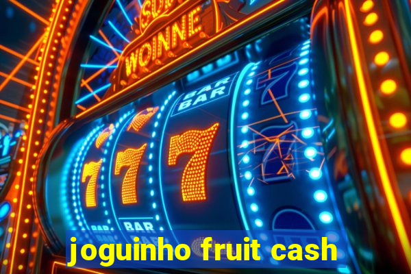 joguinho fruit cash